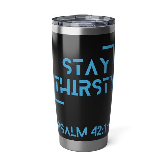 "Stay Thirsty" Insulated Tumbler