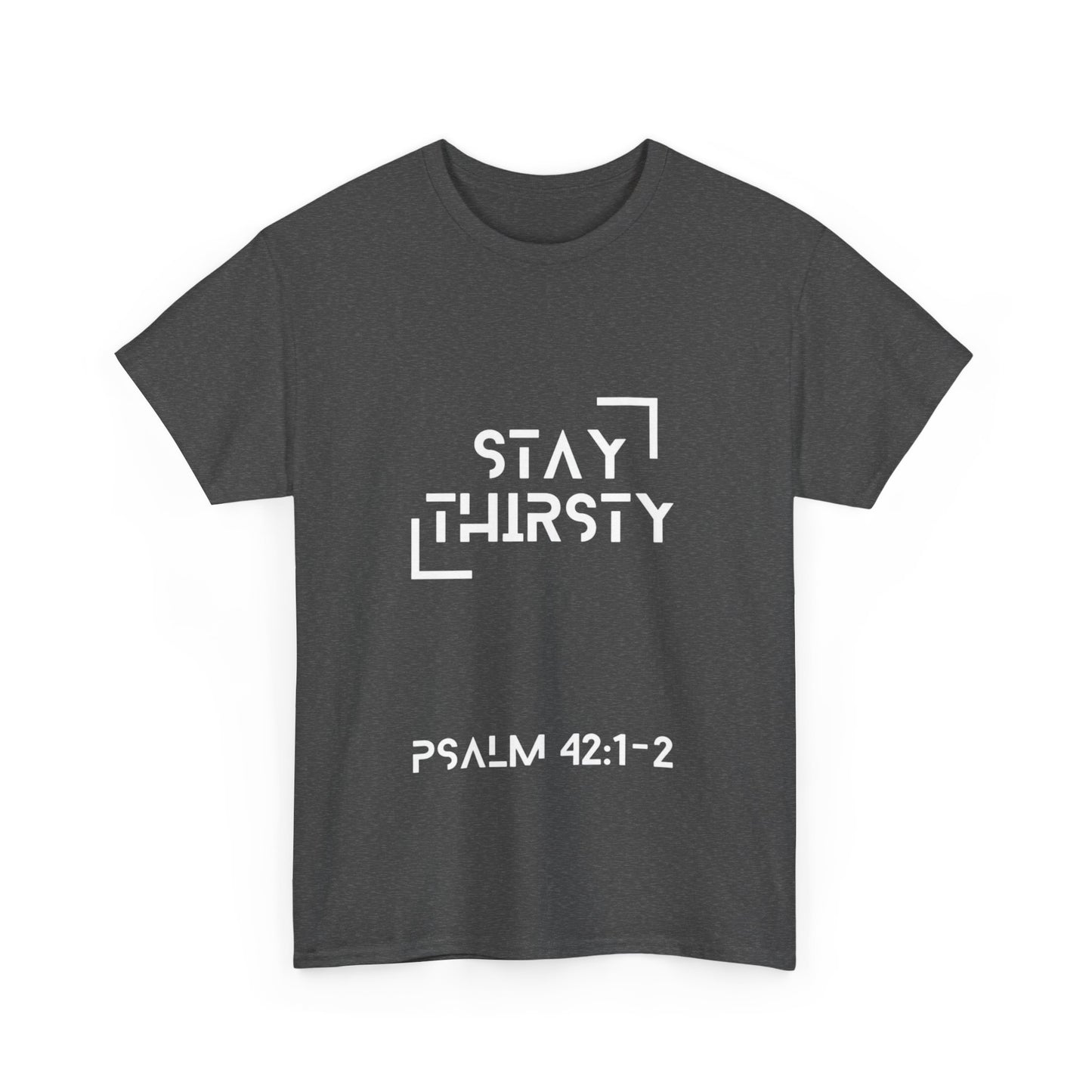 "Stay Thirsty"- T-Shirt (white)