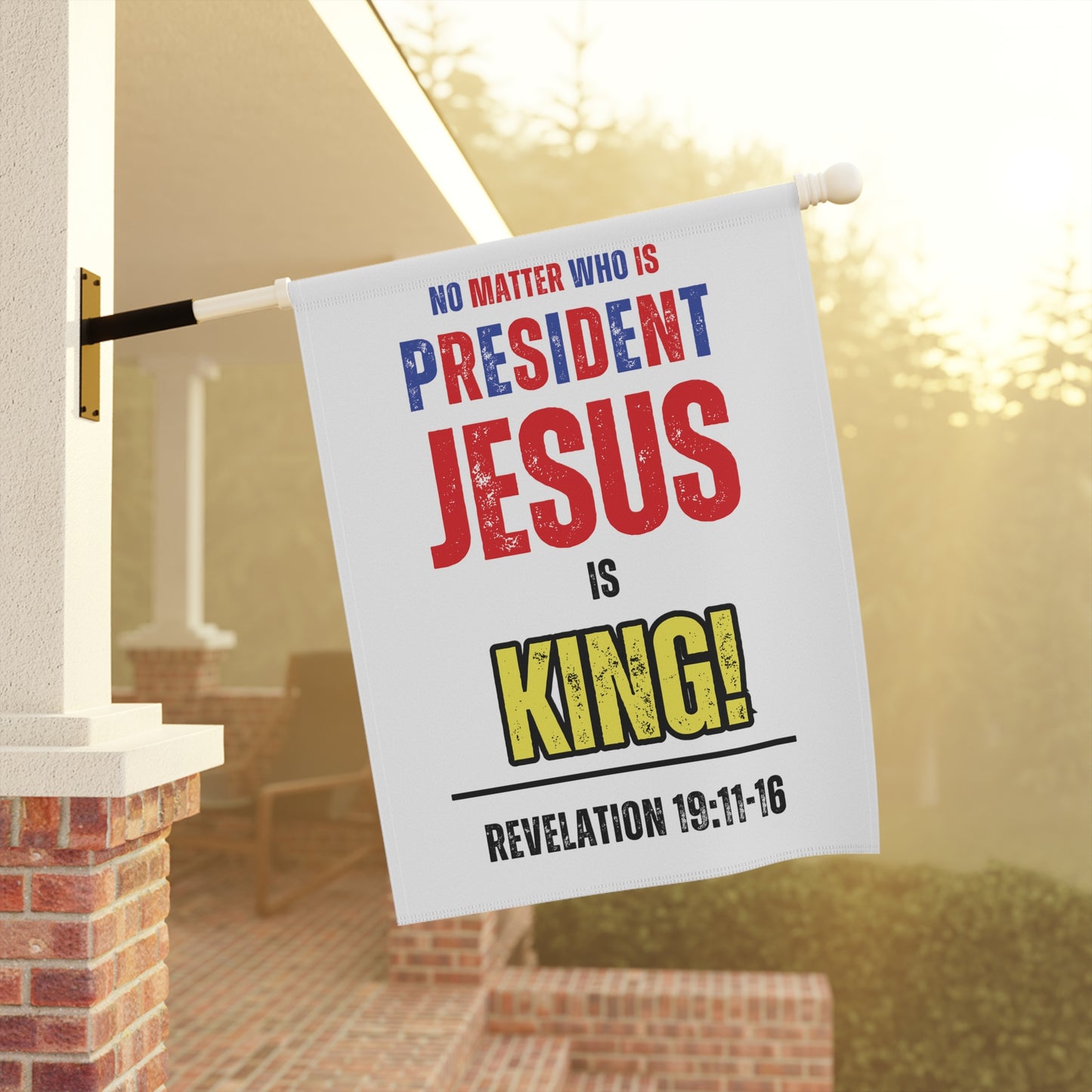 "No Matter Who is President, Jesus is King" Garden & House Banner