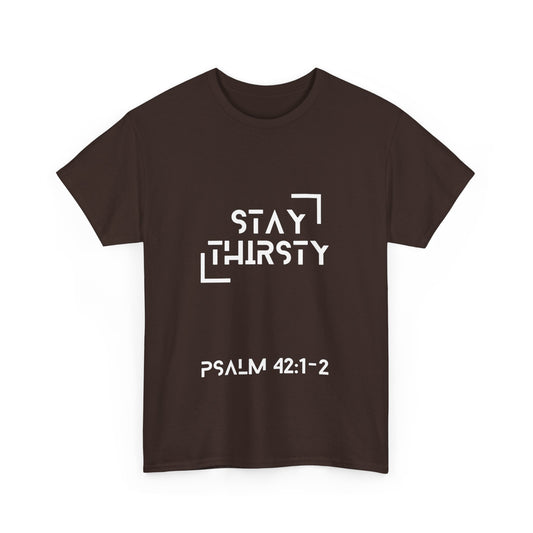 "Stay Thirsty"- T-Shirt (white)