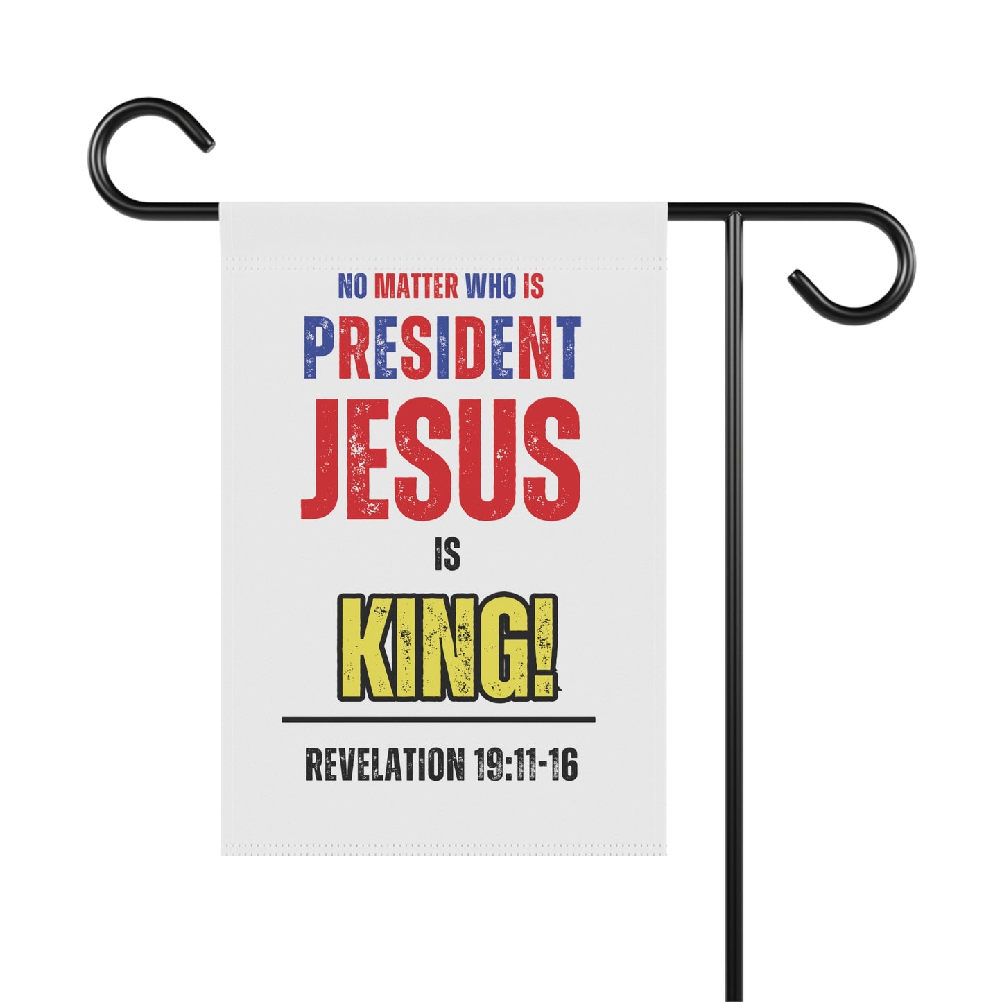 "No Matter Who is President, Jesus is King" Garden & House Banner