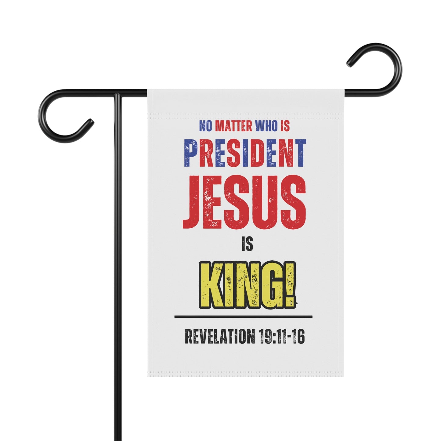 "No Matter Who is President, Jesus is King" Garden & House Banner